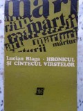 Hronicul si Cantecul Varstelor - Lucian Blaga - Editura Eminescu 1972 - Roman Beletristica