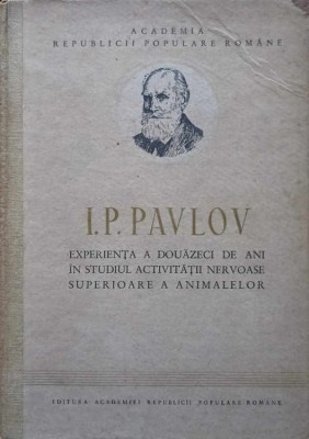 EXPERIENTA A DOUAZECI DE ANI IN STUDIUL OBIECTIV AL ACTIVITATII NERVOASE SUPERIOARE A ANIMALELOR-I.P. PAVLO-216667 foto