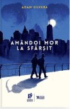 Am&acirc;ndoi mor la sf&acirc;rșit (Vol. 1) - Paperback brosat - Adam Silvera - Storia Books