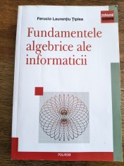 Fundamentele algebrice ale Informaticii - Ferucio Laurentiu Tiplea / R5P1F