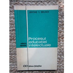 Procesul educatiei intelectuale &ndash; Jerome S. Bruner