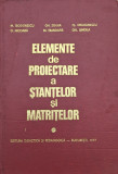 Elemente De Proiectare A Stantelor Si Matritelor - M.teodorescu Gh.zgura Fl.draganescu D.nicoara M.tr,559802, Didactica Si Pedagogica