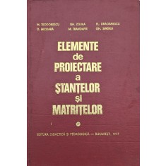 Elemente De Proiectare A Stantelor Si Matritelor - M.teodorescu Gh.zgura Fl.draganescu D.nicoara M.tr, A672
