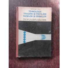 TEHNOLOGIA TRAGERII SI TREFILARII BARELOR SI SIRMELOR - I. GOSTIAN