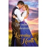 Un rebel desavarsit/Lorraine Heath