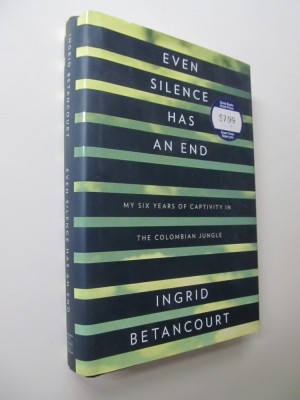 Even silence has an end - My six years of captivity in the colombian jungle - Ingrid Betancourt foto