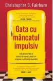 Cumpara ieftin Gata cu mancatul impulsiv/Christopher G. Fairburn