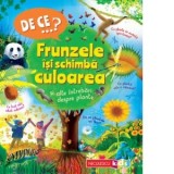 DE CE&amp;amp;hellip;? Frunzele isi schimba culoarea si alte intrebari despre plante - Mirela-Madalina Ionescu, Andrew Charman