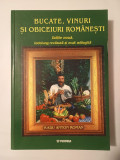 Radu Anton Roman - Bucate, vinuri și obiceiuri rom&acirc;nești (ediție nouă, &icirc;ndelung revăzută și mult adăugită) (2001)