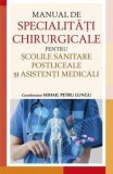 Cumpara ieftin Manual de specialitati chirurgicale pentru scolile sanitare postliceale si asistenti medicali/Mihail Petre Lungu