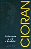 Emil Cioran - Schimbarea la fata a Romaniei