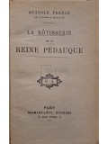 Anatole France - La Rotisserie de la Reine Pedauque (Editia: 1919)