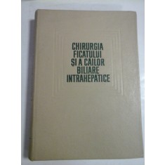 CHIRURGIA FICATULUI SI A CAILOR BILIARE INTRAHEPATICE - DR. CARUS IONESCU-BUJOR, DR. D. ALOMAN SI DR. E. ALBU