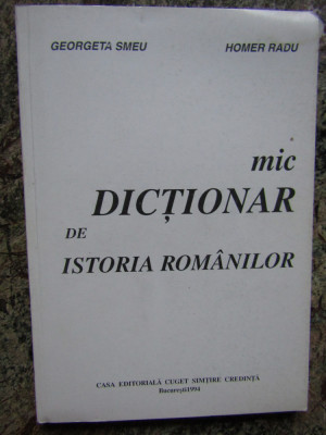 Georgeta Smeu - Mic dictionar de istoria rom&amp;acirc;nilor (editia 1994) foto