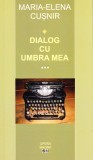 AS - CUSNIR MARIA-ELENA - DIALOG CU UMBRA MEA, AUTOGRAF PTR. CARMEN STEICIUC