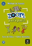 Zoom Pas &agrave; pas 2- Livre de l&#039;&eacute;l&egrave;ve + Cahier d&#039;activit&eacute;s + CD - Paperback brosat - Catherine Jonville, Claire Quesney, Gwendoline Le Ray, Jean-Fran&ccedil;ois