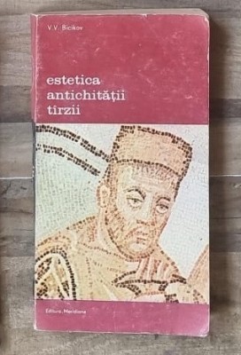 Estetica antichitatii tarzii - V.V. Bicikov foto