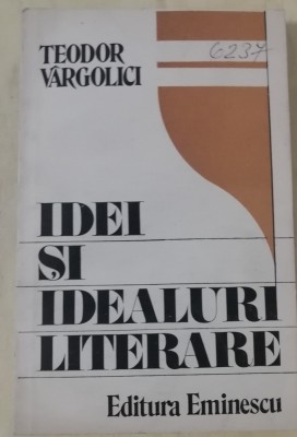 myh 413f - Teodor Vargolici - Idei si idealuri literare - ed 1987 foto