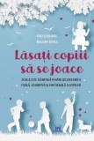 Lasati copiii sa se joace - Pasi Sahlberg, William Doyle - DPH