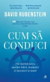 Cum Sa Conduci, David Rubenstein - Editura Curtea Veche