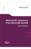 Manual de cooperare internationala penala. Curs universitar - Radu Slavoiu