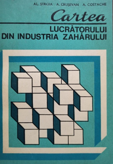 Al. Stroia - Cartea lucratorului din industria zaharului (1978)