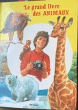 Le grand livre des animaux ( Marea carte a animalelor- carte in franceza) - autor colectiv