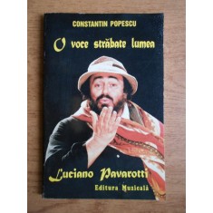Constantin Popescu - O voce strabate lumea. Luciano Pavarotti