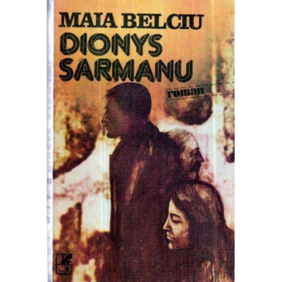 Maia Belciu - Dionys Sarmanu - roman - 121064 foto