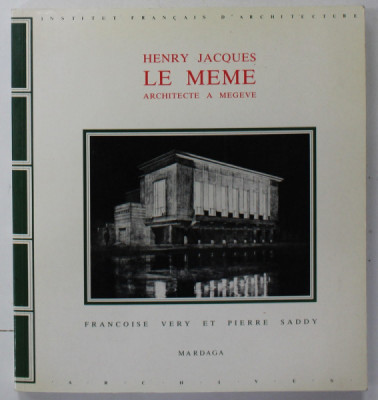 HENRY JACQUES LE MEME ARCHITECTE A MEGEVE par FRANCOIS VERY et PIERRE SADDY , 1988, DEDICATIE * foto