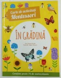 IN GRADINA de CHIARA PIRODDI , ilustratii de AGNESE BARUZZI , CARTE DE ACTIVITATI MONTESSORI , 2018