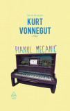 Cumpara ieftin Pianul mecanic - Kurt Vonnegut, ART