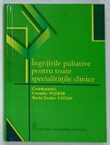 Ingrijiri Paliative pt Toate Specialitatile Clinice, Cornelia Nitipir &amp; Horia-Teodor Cotan, Ed. Academiei Romane, 2022, Coperta Cartonata