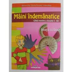 INVATA CU DOXI! MAINI INDEMNATICE , GHID PENTRU CLASELE I - IV de MARIANA FAT ... IULIANA BOJE , 2006