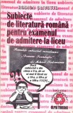 SUBIECTE DE LITERATURA ROMANA PENTRU EXAMENUL DE ADMITERE LA LICEU-RODICA OLIVOTTO-278977