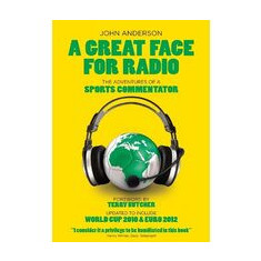 A Great Face For Radio The Adventures Of A Global Sports Commentator