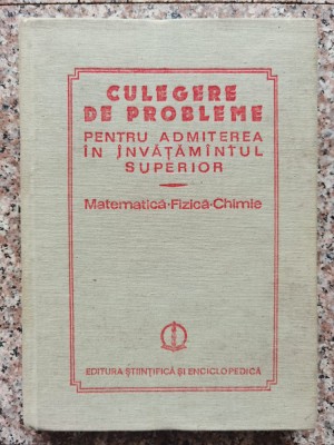 Culegere De Probleme Pentru Admiterea In Invatamantul Superio - Colectiv , B567 foto