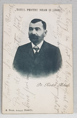 DR. TEODOR MIHALI 1855 - 1934 , PRESEDINTELE PARTIDULUI NATIONAL ROMAN , PORTRET CU CITATUL &amp;#039; TOTUL PENTRU NEAM SI LEGE &amp;#039; , CARTE POSTALA ILUSTRATA foto