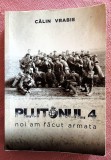 Plutonul 4. Noi am facut armata. Aparut: 2021 - Calin Vrabie, Alta editura
