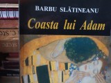 BARBU SLATINEANU - COASTA LUI ADAM, ED DU STYLE, 2004, 247 PAG