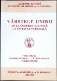 VARSTELE UNIRII DE LA CONSTIINTA ETNICA LA UNITATEA NATIONALA-DUMITRU IVANESCU, CATALIN TURLIUC, FLORIN CAN-343304
