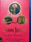 JASON GOODWIN - COLOANA SERPUITA + COPACUL IENICERILOR