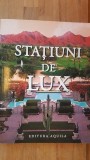 Statiuni de lux Editura:Aquila