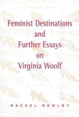 Feminist Destinations and Further Essays on Virginia Woolf