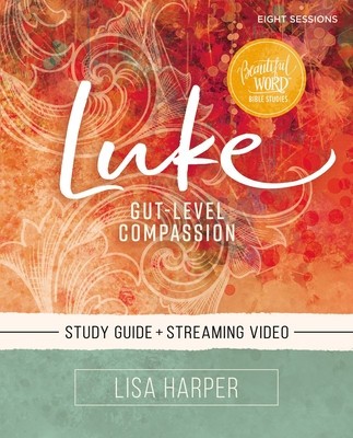 Luke Bible Study Guide Plus Streaming Video: Gut-Level Compassion foto