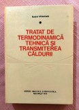 Tratat de termodinamica tehnica si transmiterea caldurii. Editura Didactica si Pedagogica, 1974 - Ioan Vladea