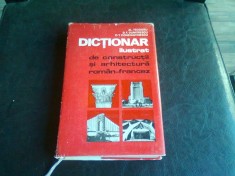DICTIONAR ILUSTRAT DE CONSTRUCTII SI ARHITECTURA ROMAN FRANCEZ - AL. TEODORU foto
