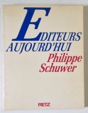 EDITEURS AUJOURD&#039; HUI par PHILIPPE SCHUWER, 1987