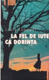 Laura Esquivel - La fel de iute ca dorinta