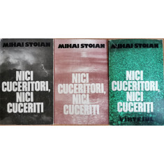 Nici cuceritori, nici cuceriti (3 vol.) - Mihai Stoian